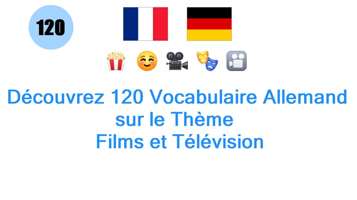 Découvrez 120 Vocabulaire Allemand sur le Thème : Films et Télévision
